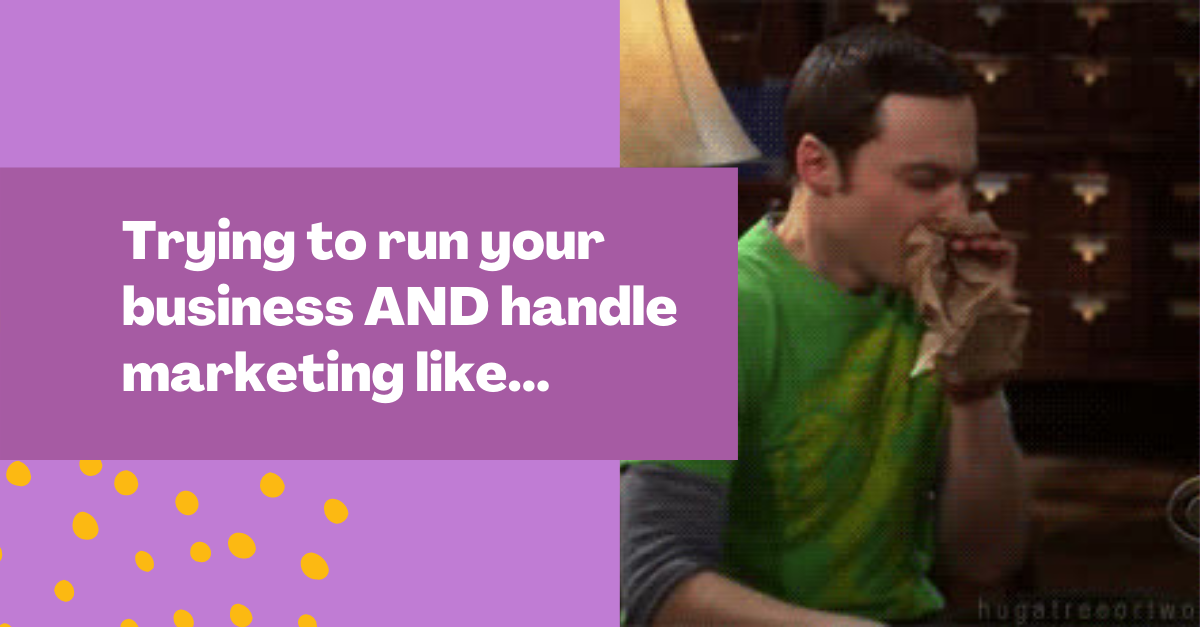 meme graphic that reads 'trying to run your business AND handle marketing like...."